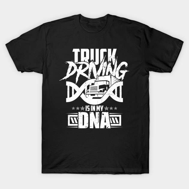 Truck Driving is my DnA T-Shirt by HBfunshirts